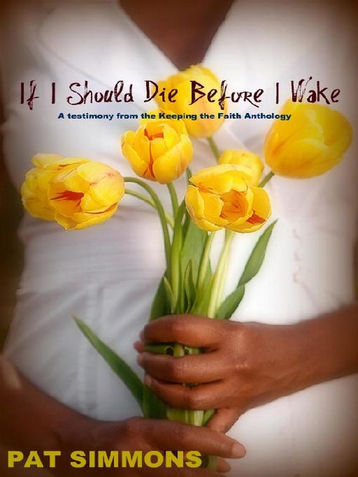 Title details for If I Should Die Before I Wake by Pat Simmons - Available